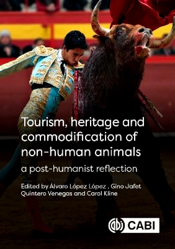 CABI Publishing Tourism, Heritage and Commodification of Non-human Animals: A Posthumanist Reflection CABI Publishing 1219