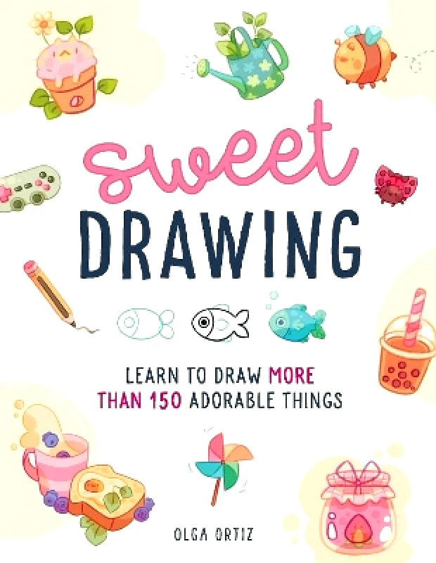 Walter Foster Publishing Sweet Drawing: Learn to draw more than 150 adorable things Olga Ortiz Walter Foster Publishing 1102