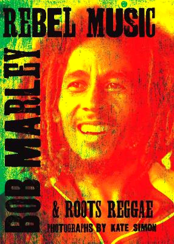 Genesis Publications Rebel Music: Bob Marley & Roots Reggae Kate Simon Genesis Publications