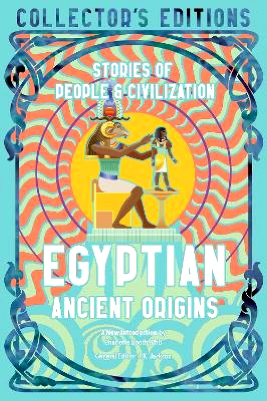 Flame Tree Publishing Egyptian Ancient Origins: Stories Of People & Civilization Flame Tree Publishing