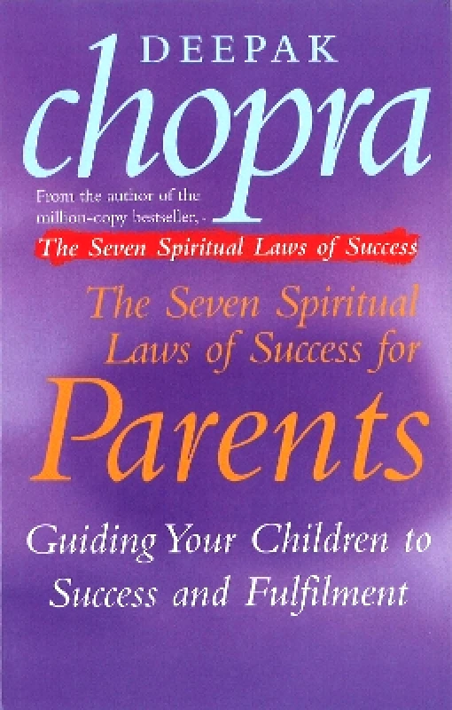 Rider & Co The Seven Spiritual Laws Of Success For Parents: Guiding your Children to success and Fulfilment Dr Deepak Chopra Rider & Co