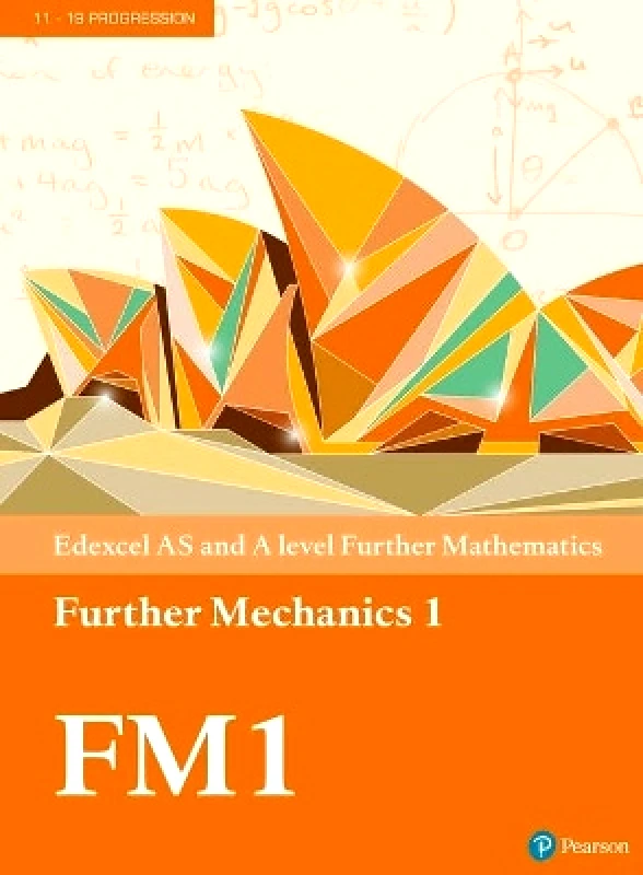 Pearson Education Limited Pearson Edexcel AS and A level Further Mathematics Further Mechanics 1 Textbook + e-book Pearson Education Limited