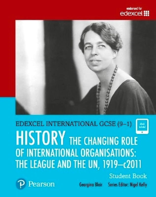 Pearson Education Limited Pearson Edexcel International GCSE (9-1) History: The Changing Role of International Organisations: the League and the UN, 1919–2011 Student Book Georgina Blair Pearson Education Limited