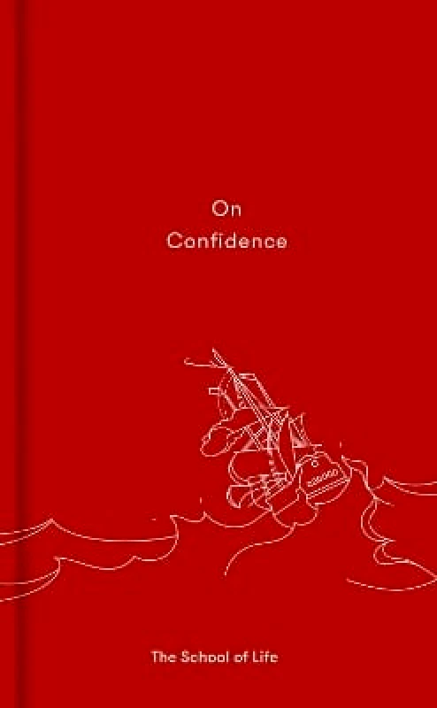 The School of Life Press On Confidence The School of Life The School of Life Press 0424