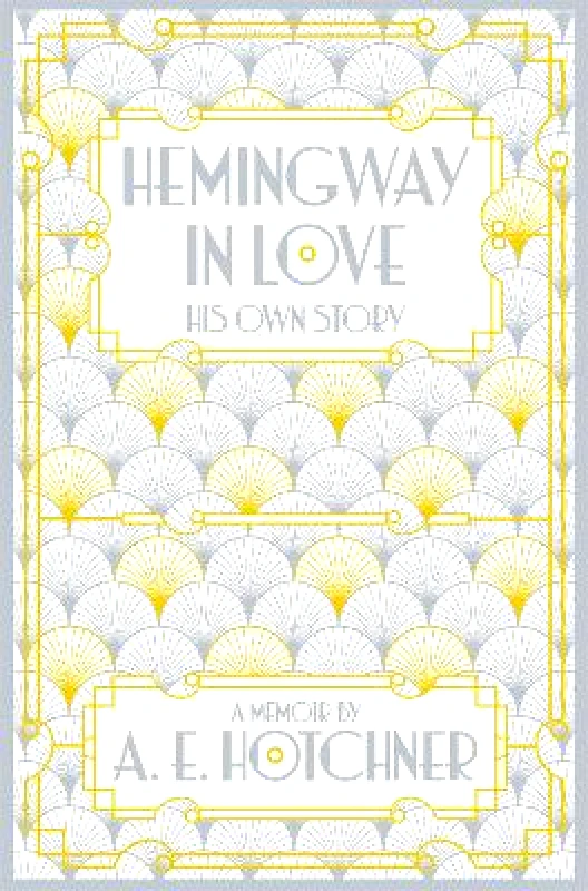 Picador Hemingway in Love: His Own Story A.E. Hotchner Picador 0628