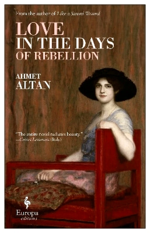 Europa Editions (UK) Ltd Love in the Days of Rebellion Ahmet Altan Europa Editions (UK) Ltd