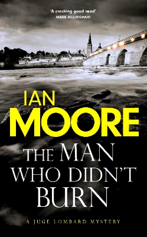Duckworth The Man Who Didn't Burn: A thrilling new crime series by the author of Death and Croissants Ian Moore Duckworth