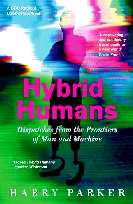 Wellcome Collection Hybrid Humans: Dispatches from the Frontiers of Man and Machine Harry Parker Wellcome Collection 0202