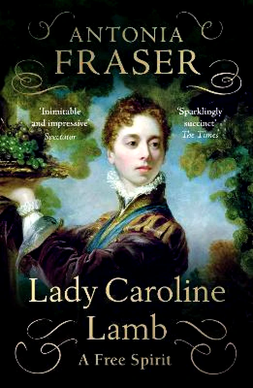 Weidenfeld & Nicolson Lady Caroline Lamb: A Free Spirit Lady Antonia Fraser Weidenfeld & Nicolson 0723
