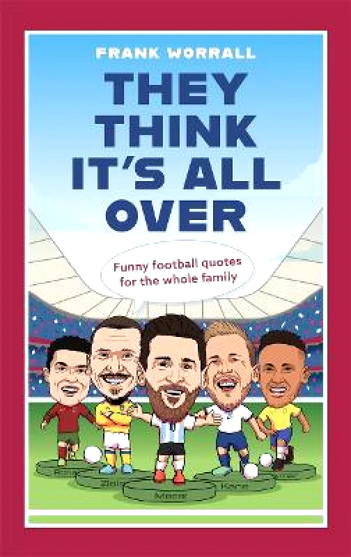 John Blake Publishing Ltd They Think It's All Over: Funny football quotes for all the family Frank Worrall John Blake Publishing Ltd