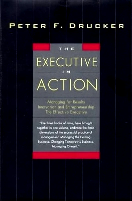 Harper Business The Executive in Action: Three Classic Works on Management Peter Drucker Harper Business