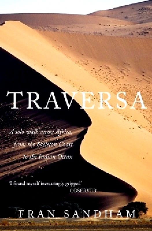 Duckworth Traversa: A Solo Walk Across Africa, from the Skeleton Coast to the Indian Ocean Fran Sandham Duckworth
