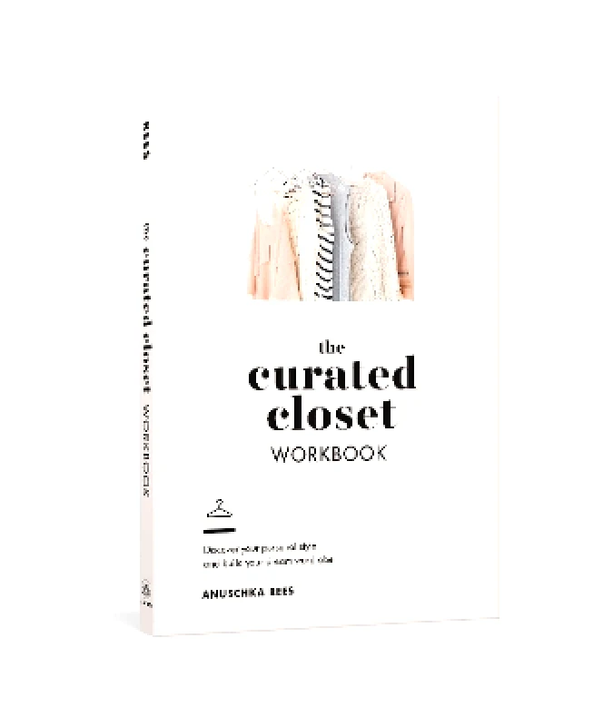 Clarkson Potter The Curated Closet Workbook: Discover Your Personal Style and Build Your Dream Wardrobe Anuschka Rees Clarkson Potter