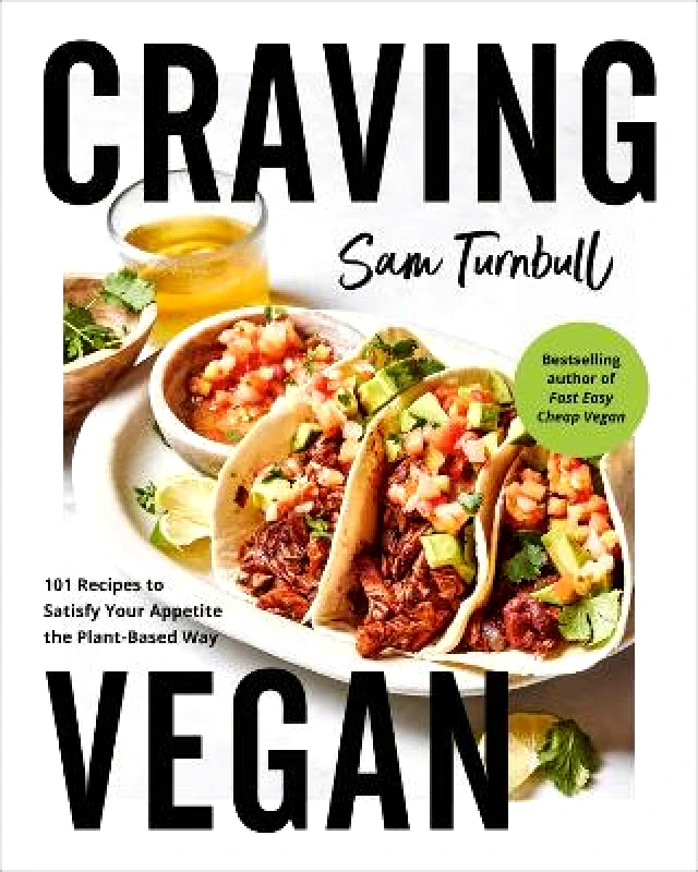 Appetite by Random House Craving Vegan: 101 Recipes to Satisfy Your Appetite the Plant-Based Way Sam Turnbull Appetite by Random House