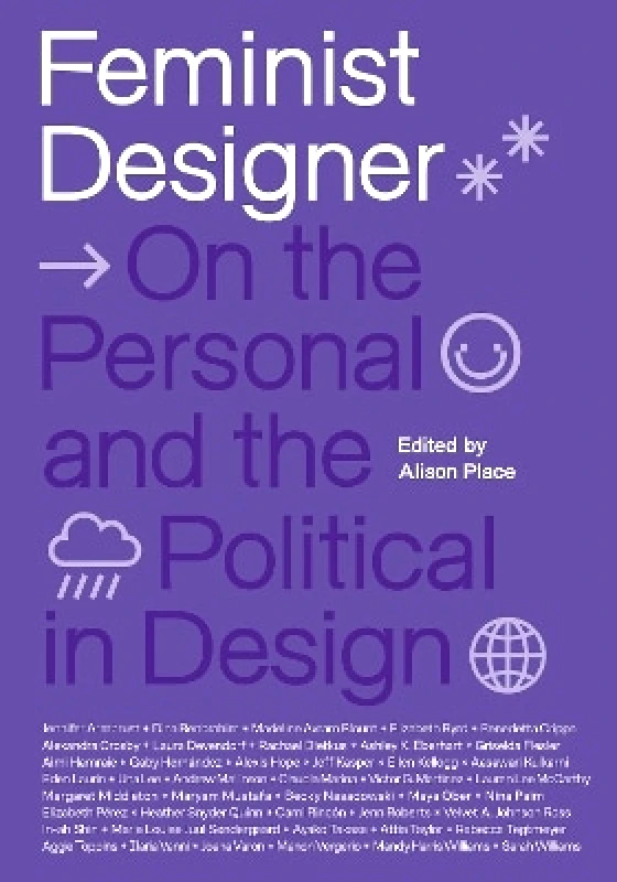 MIT Press Feminist Designer: On the Personal and the Political in Design Alison Place MIT Press