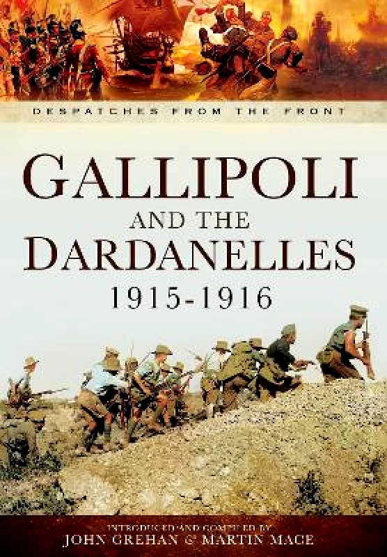Pen & Sword Military Gallipoli and the Dardanelles 1915-1916 John Grehan Pen & Sword Military