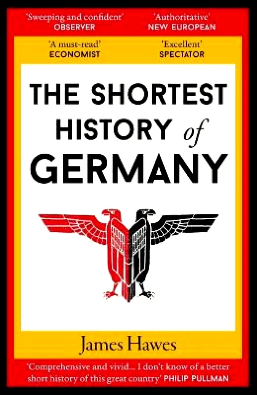 Old Street Publishing The Shortest History of Germany James Hawes Old Street Publishing