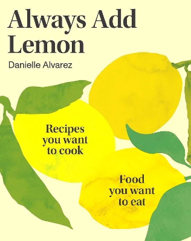 Hardie Grant Books Always Add Lemon Danielle Alvarez Hardie Grant Books