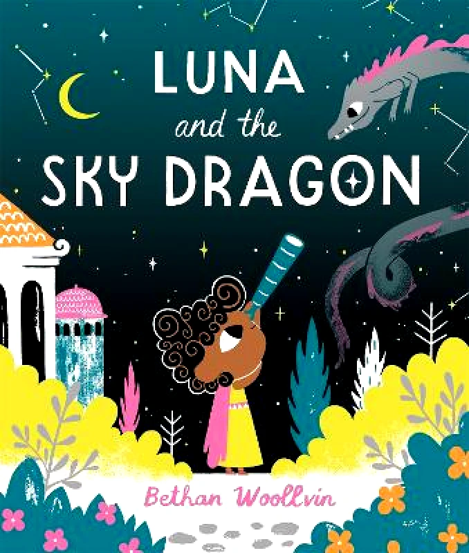 Two Hoots Luna and the Sky Dragon: A stargazing adventure story Bethan Woollvin Two Hoots 0613