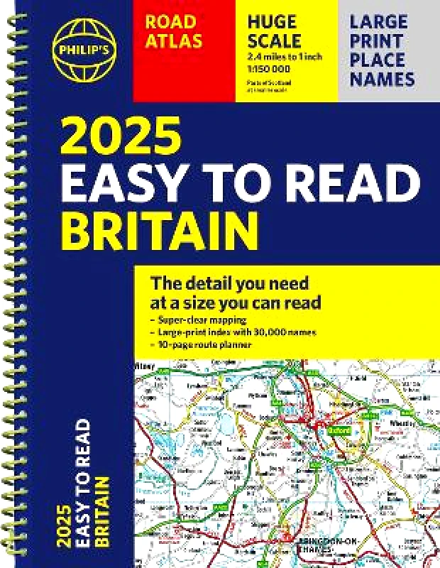 Philip's 2025 Philip's Easy to Read Road Atlas of Britain: (A4 Spiral binding) Philip's Maps 0611