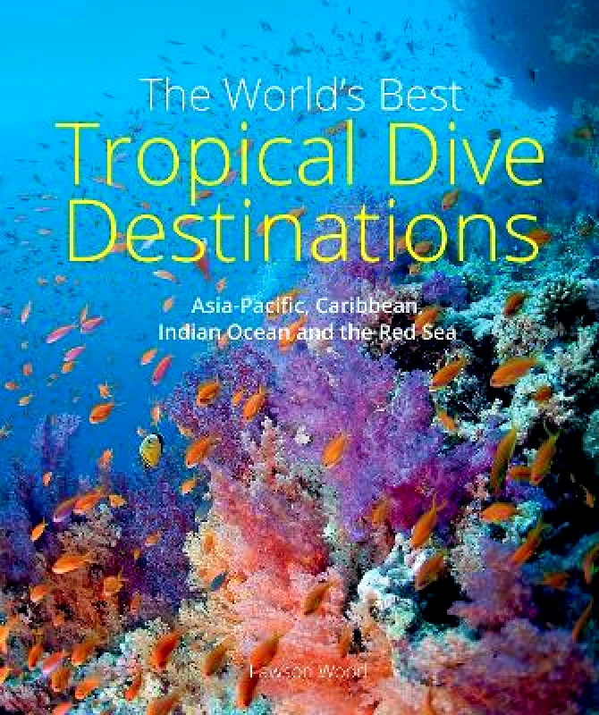 John Beaufoy Publishing Ltd The World's Best Tropical Dive Destinations (3rd) Lawson Wood John Beaufoy Publishing Ltd