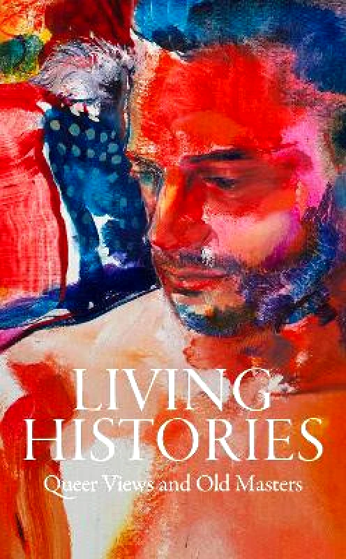 D Giles Ltd Living Histories: Queer Views and Old Masters Stephen Truax D Giles Ltd
