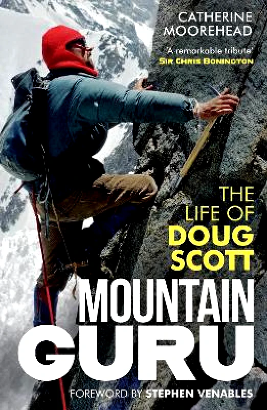 Birlinn Ltd Mountain Guru: The Life of Doug Scott Catherine Moorehead Birlinn Ltd