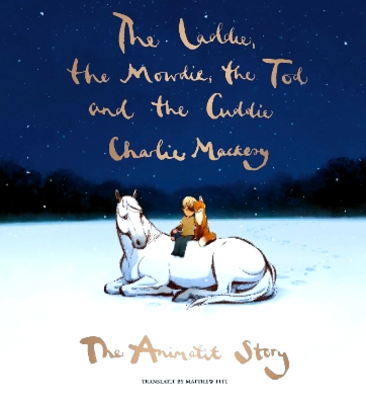 Luath Press Ltd The Laddie, the Mowdie, the Tod and the Cuddie: The Animatit Story Charlie Mackesy Luath Press Ltd