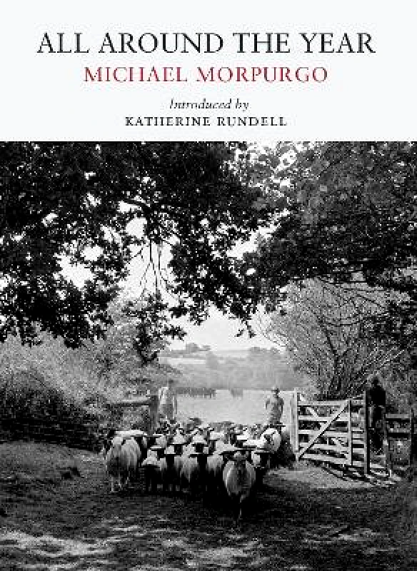 Little Toller Books All Around the Year Michael Morpurgo Little Toller Books