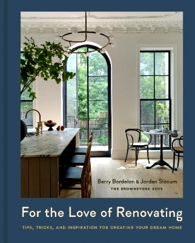 Union Square & Co. For the Love of Renovating: Tips, Tricks & Inspiration for Creating Your Dream Home Jordan Slocum Union Square & Co. 0725