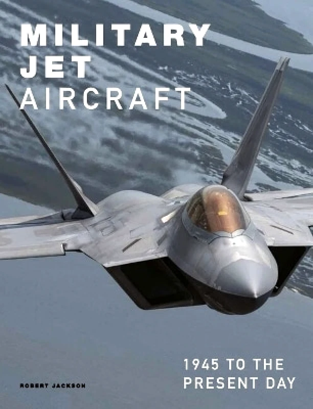Amber Books Military Jet Aircraft: 1945 to the Present Day Robert Jackson Amber Books