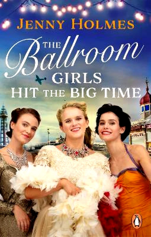 Penguin (Transworld) The Ballroom Girls Hit the Big Time Jenny Holmes Penguin (Transworld)