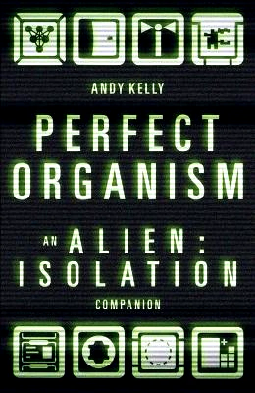 Unbound Perfect Organism: An Alien: Isolation Companion Andy Kelly Unbound
