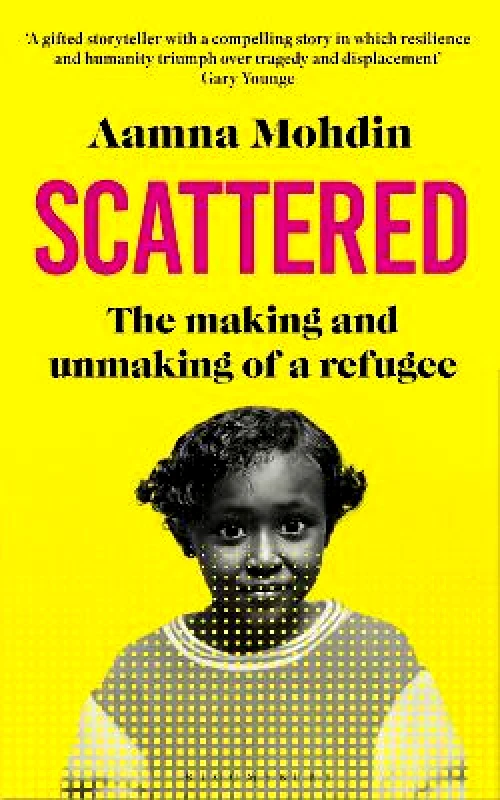 Bloomsbury Circus Scattered: The making and unmaking of a refugee Aamna Mohdin Bloomsbury Circus 1001