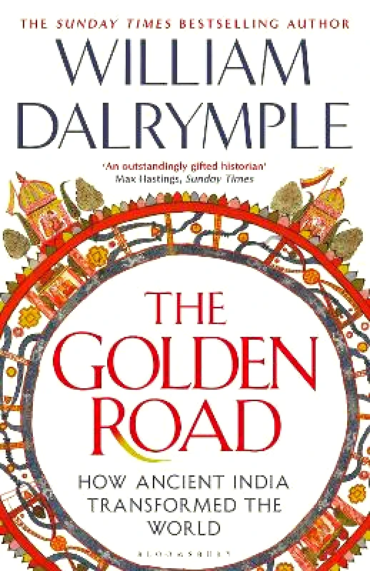 Bloomsbury Publishing PLC The Golden Road: How Ancient India Transformed the World William Dalrymple Bloomsbury Publishing PLC 1203