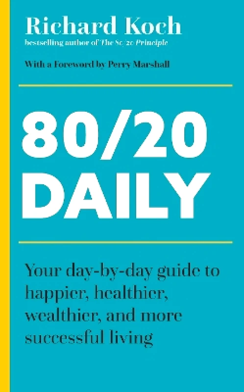 John Murray Business 80/20 Daily: Your Day-by-Day Guide to Happier, Healthier, Wealthier, and More Successful Living Using the 8020 Principle Richard Koch John Murray Business 1008