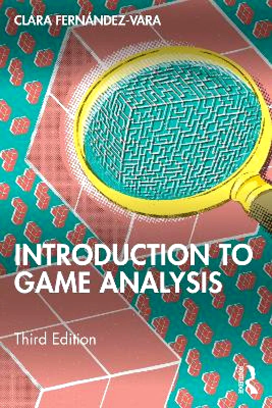 Routledge Introduction to Game Analysis Clara Fernandez-Vara Routledge