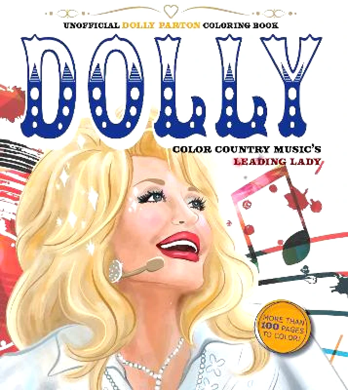 Chartwell Books Inc.,U.S. Unofficial Dolly Parton Coloring Book: Color Country Music's Leading Lady - More Than 100 Pages To Color! Editors of Chartwell Books Chartwell Books Inc.,U.S. 0613