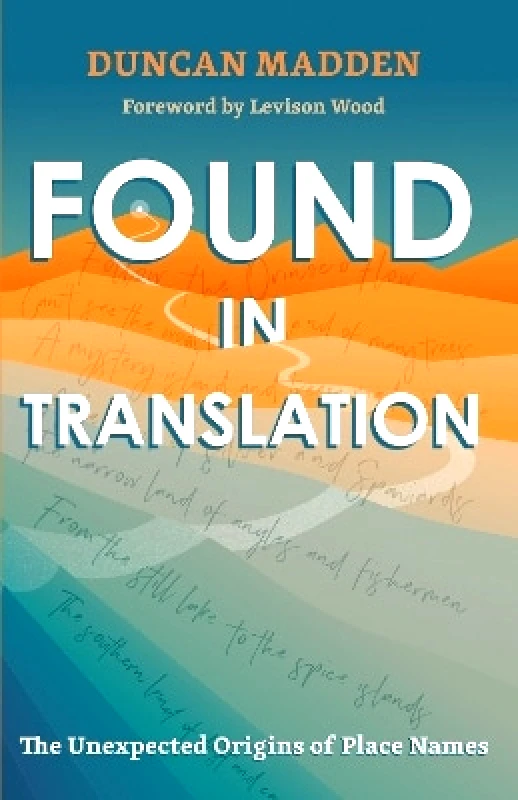 Chambers Found in Translation: The Unexpected Origins of Place Names Duncan Madden Chambers 0114