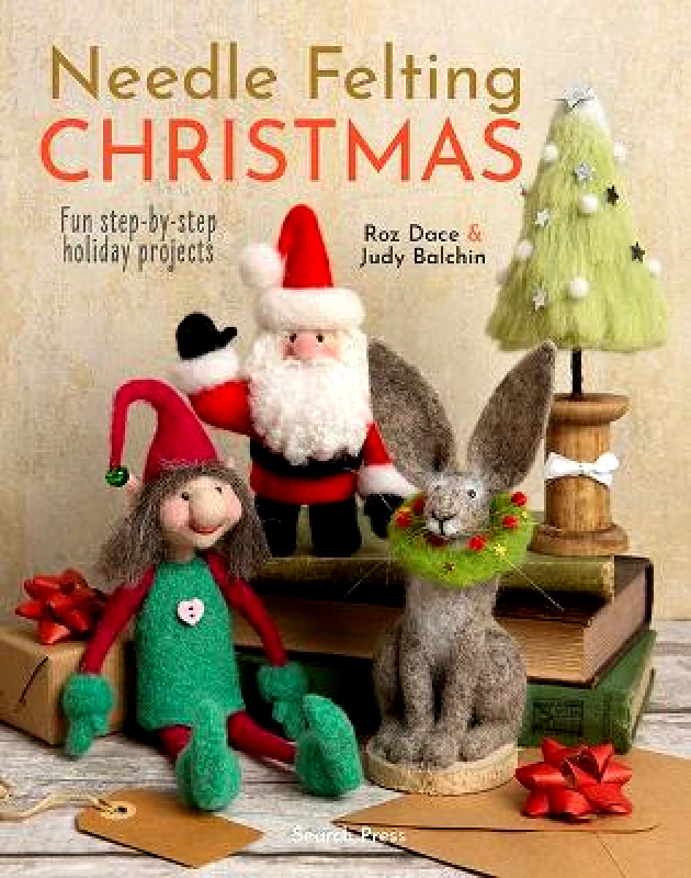 Search Press Ltd Needle Felting Christmas: Fun Step-by-Step Holiday Projects Judy Balchin Search Press Ltd