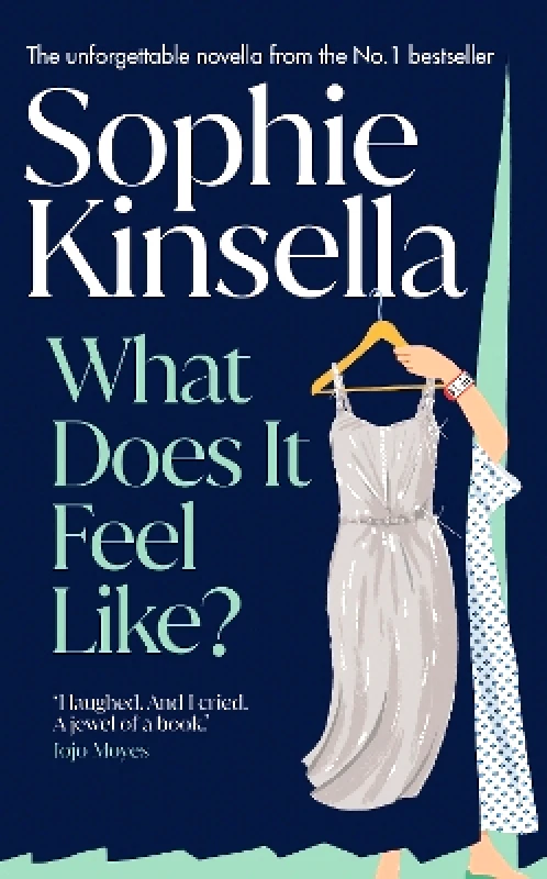 Bantam Books (Transworld Publishers a division of the Random House Group) What Does it Feel Like? Sophie Kinsella Bantam Books (Transworld Publishers a division of the Random House Group)