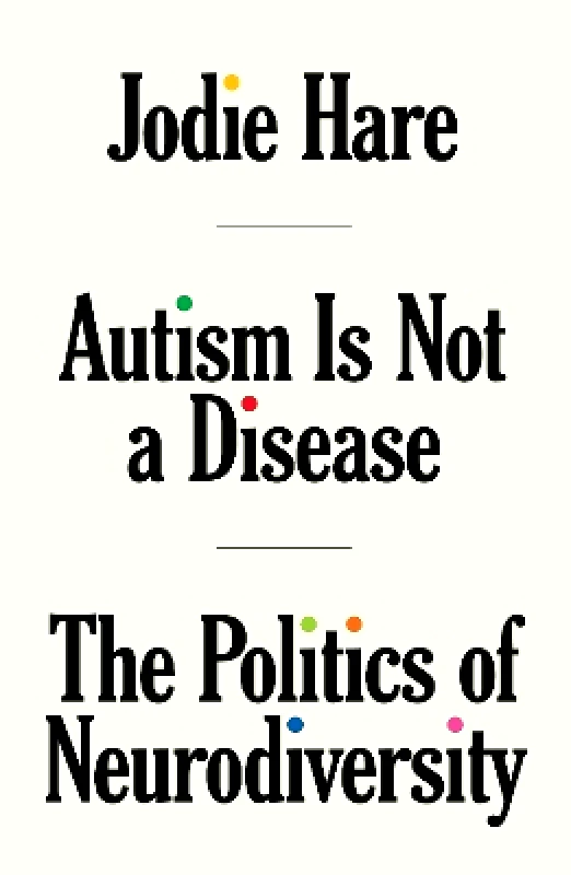 Verso Books Autism Is Not A Disease: The Politics of Neurodiversity Jodie Hare Verso Books 1203