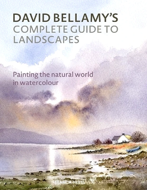 Search Press Ltd David Bellamy’s Complete Guide to Landscapes: Painting the Natural World in Watercolour Search Press Ltd