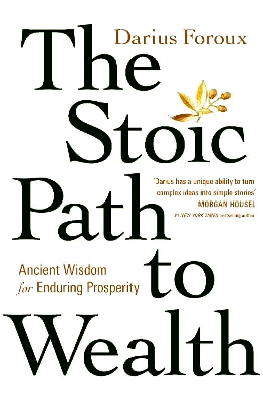 Ebury Edge The Stoic Path to Wealth: Ancient Wisdom for Enduring Prosperity Darius Foroux Ebury Edge