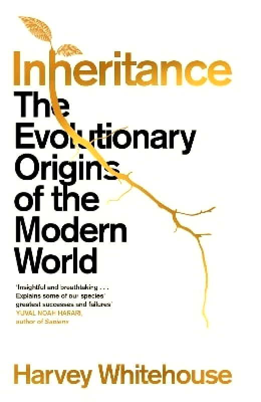 Hutchinson Heinemann Inheritance: The Evolutionary Origins of the Modern World Harvey Whitehouse Hutchinson Heinemann