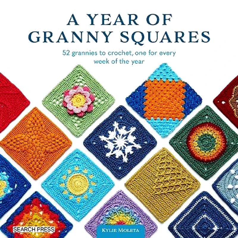 Search Press Ltd A Year of Granny Squares: 52 Grannies to Crochet, One for Every Week of the Year Kylie Moleta Search Press Ltd