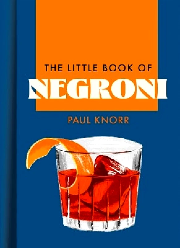 HarperCollins The Little Book of Negroni Paul Knorr HarperCollins 0513