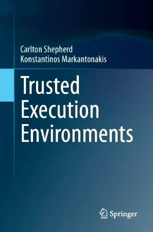 Trusted Execution Environments Konstantinos Markantonakis Springer International Publishing AG φωτογραφία