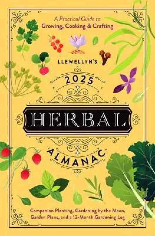 Llewellyn Publications,U.S. Llewellyn's 2025 Herbal Almanac: A Practical Guide to Growing, Cooking & Crafting Llewellyn Publications,U.S.