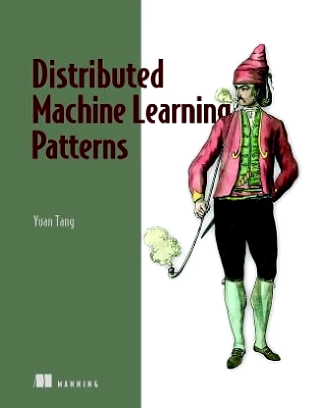 Manning Publications Distributed Machine Learning Patterns Yuan Tang Manning Publications